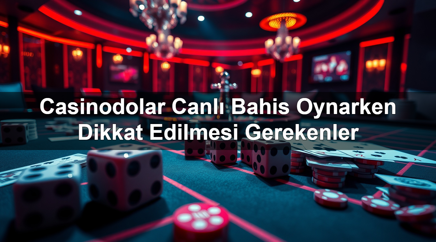 casinodolar canl bahis oynarken dikkat edilmesi gerekenler 1783375802500