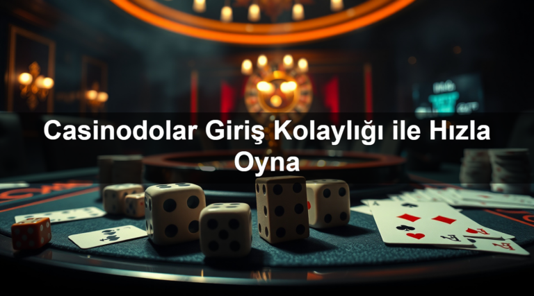 Casinodolar Giriş Kolaylığı ile Hızla Oyna