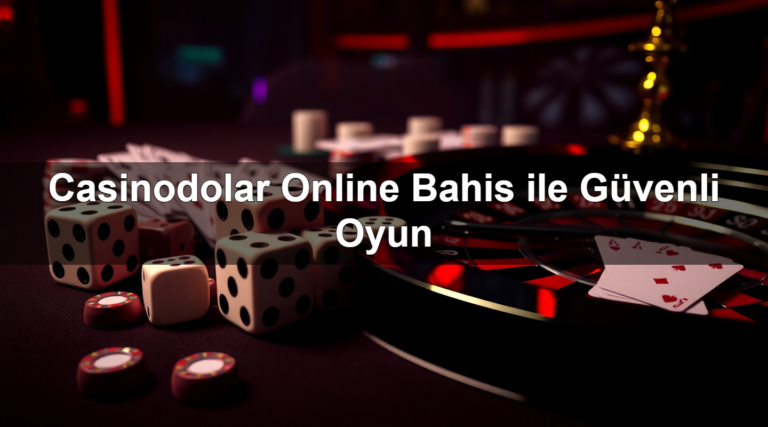 Casinodolar Online Bahis ile Güvenli Oyun
