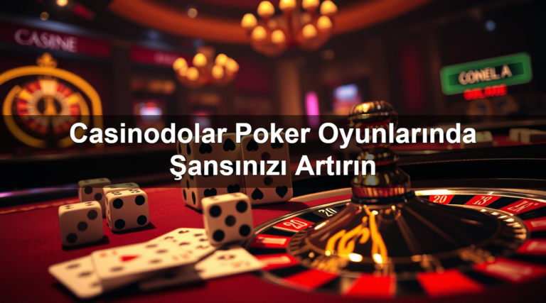 Casinodolar Poker Oyunlarında Şansınızı Artırın