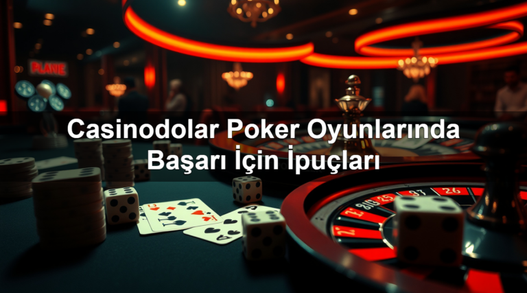 Casinodolar Poker Oyunlarında Başarı İçin İpuçları
